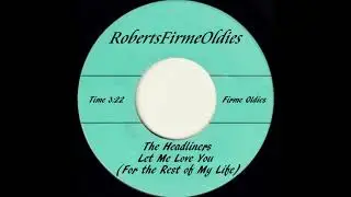 The Headliners ~ Let Me Love You (For the Rest of My Life)