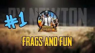 PUBG - Frags and Fun #1