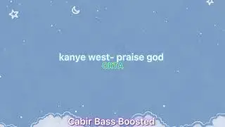 kanye west- praise god [Bass Boosted] -Orta-