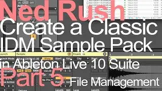 Ableton Tutorial IDM Sample Pack (Part 5) File Management - Ned Rush