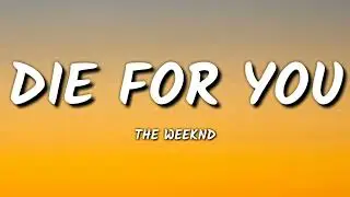 The Weeknd - Die For You ( lyrics )
