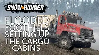 Snowrunner Xbox One | Flooded Foothills - Setting Up The Cargo Cabins #56