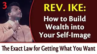 How to Build Wealth into Your Self-Image - Rev. Ike's The Exact Law for Getting What You Want, Pt 3