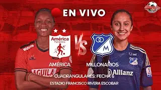 🔴 AMÉRICA VS MILLONARIOS | LIGA FEMENINA BETPLAY DIMAYOR 2024 | CUADRANGULARES - FECHA 6