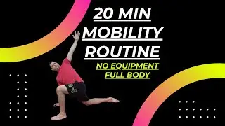 20 MINUTE MOBILITY ROUTINE (FULL BODY)