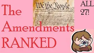 Ranking ALL the AMENDMENTS by How much I’ll Miss Them if They Get Repealed