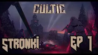 [STRONKI] CULTIC Ep 1