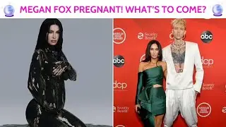 🔮❤️ MEGAN FOX PREGNANT WHAT'S NEXT?❤️🔮