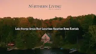 Beautiful Lake front Look out - Northern Living New York 4K UHD Vacation Rental