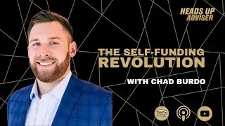 The Self-Funding Revolution - with Chad Burdo