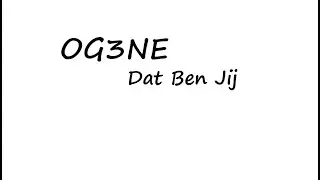 OG3NE  - Dat Ben jij lyrics