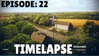 ELMCREEK MAP - FARMING SIMULATOR 22 - TIMELAPSE 22 #fs22   #elmcreek   #timelapse