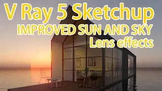 IMPROVED SUN AND SKY MODEL & SUN LENS EFFECTS | V-RAY 5 FOR SKETCHUP BETA Quick test ! Join Beta !!