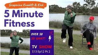 5 Minute Fitness – Grapevine Kneelift & Kick – low impact fun for over 50, over 60