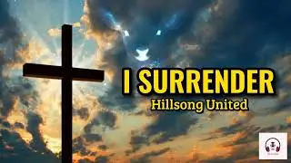I Surrender - Hillsong United