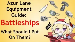 Azur Lane Equipment Guide: Battleships