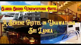 🌞 🏖️  Gloria Grand Unawatuna Hotel, Unawatuna, Sri Lanka |  Spend Your Vacation with all inclusive.