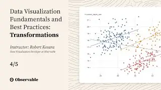 Part 4: Transformations  – Data Visualization Fundamentals and Best Practices with Robert Kosara