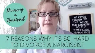 Seven Reasons Why It's So Hard to Divorce a Narcissist