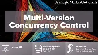 CMU Database Systems - 20 Multi-Version Concurrency Control (Fall 2017)