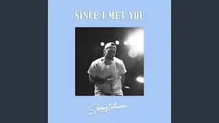 Since I Met You (Acoustic)