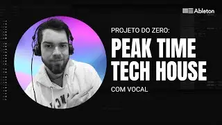 Produzindo Tech House no Ableton - Início ao Fim [PROJETO FREE DOWNLOAD]