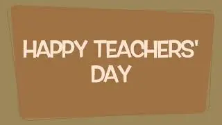 HAPPY TEACHERS' DAY