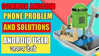 🔥🔥Most common problem of android phone with solution || android problems and solutions