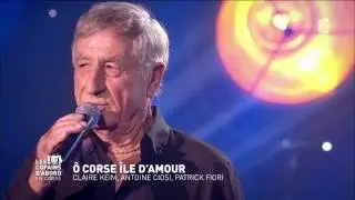 Ô Corse, île d'amour - Antoine Ciosi, Patrick Fiori et Claire Keim