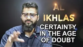 Certainty in the Age of Doubt - Al Ikhlas | Imran Hussein