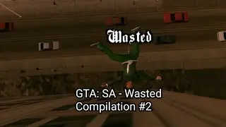 GTA: San Andreas - Wasted Compilation #2 (special National Father's Day)