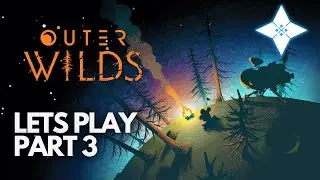 Outer Wilds - Lets Play - Part 3