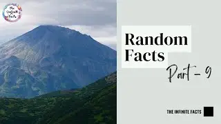 Random Facts • Part - 9 • The Infinite Facts
