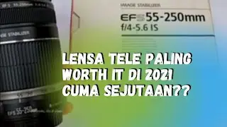 Review Lensa CANON EFS 55-250mm IS - Lensa Tele Paling Worth it Cuma Sejutaan‼️