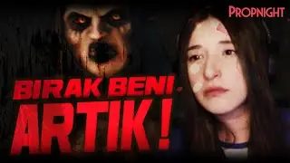 BIRAK ARTIK BENİ! | PROPNIGHT #6