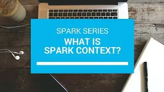 1.4 Spark Context | Apache Spark Interview Questions