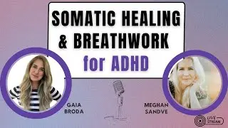 Somatic Healing & Breathwork for ADHD: A ‘must’ for ADHD Management | the What, Why, & How