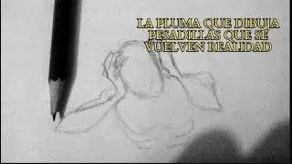 La pluma que dibuja pesadillas que se vuelven realidad