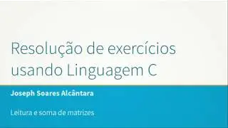 Linguagem C - Leitura e soma de matrizes com Funções
