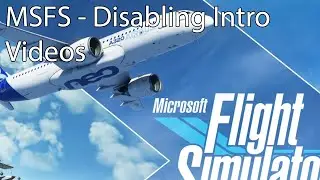 MSFS - Disabling Intro Videos