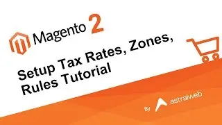 Magento 2 - Setup Tax Rates, Zones, Rules Tutorial