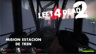MISION ESTACION DE TREN Left 4 Dead 2 EN EXPERTO