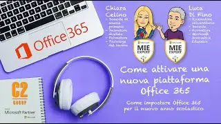 Come attivare una nuova piattaforma Office 365 inizio anno scolastico | C2 Group Luca Di Fino Celino