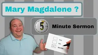 Mary Magdalene - 5 minute Sermon