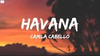 Camila Cabello - Havana (Lyrics) ft. Young Thug |