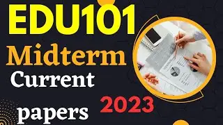 Edu101 midterm current paper 2023/edu101 midterm current paper/