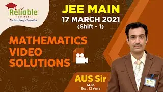 JEE-Main March 2021. Video Solutions of Mathematics Part (17th March, Shift-1) by Reliable, KOTA.