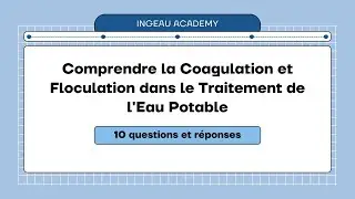 Comprendre la Coagulation et Floculation dans le Traitement de l'Eau Potable