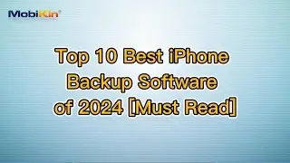 Top 10 Best iPhone Backup Software of 2024 [Must Read]