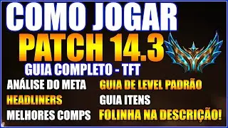 COMO JOGAR NO PATCH 14.3: MELHORES COMPS, ANALISE DO META, ITENS, HEADLINERS! SAIBA TUDO! TFT SET 10